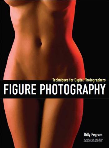 Figure Photography: Techniques for Digital Photographers